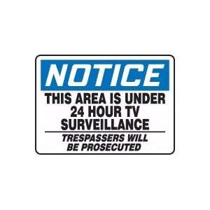 NOTICE THIS AREA IS UNDER 24 HOUR TV SURVEILLANCE TRESPASSERS WILL BE 