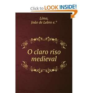  O claro riso medieval JoÃ£o de Lebre e.* Lima Books