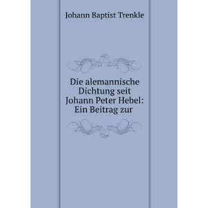   Johann Peter Hebel Ein Beitrag zur . Johann Baptist Trenkle Books