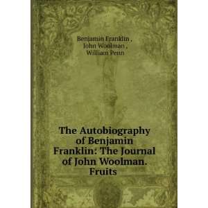   . Fruits . John Woolman , William Penn Benjamin Franklin  Books