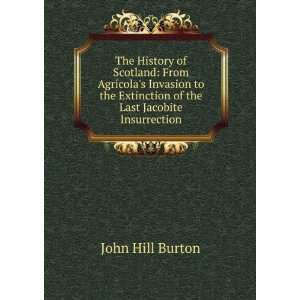   Extinction of the Last Jacobite Insurrection John Hill Burton Books