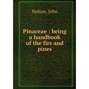   Pinaceae being a handbook of the firs and pines. John. Nelson Books