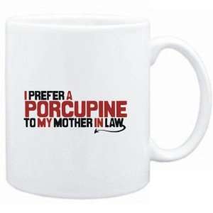 Mug White  I prefer a Porcupine to my mother in law  Animals  