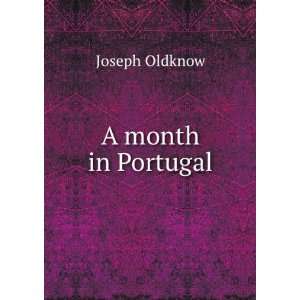  A month in Portugal Joseph Oldknow Books