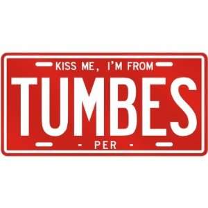 NEW  KISS ME , I AM FROM TUMBES  PERU LICENSE PLATE SIGN 