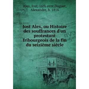   me siÃ¨cle Jost, 16th cent,Daguet, Alexandre, b. 1816 Alex Books