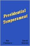 Presidential Temperament The Unfolding of Character in 40 Presidents 