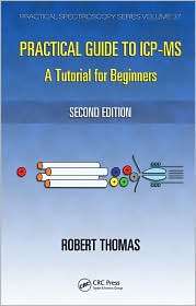 Practical Guide to ICP MS A Tutorial for Beginners, (1420067869 