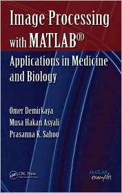 Image Processing with MATLAB Applications in Medicine and Biology 