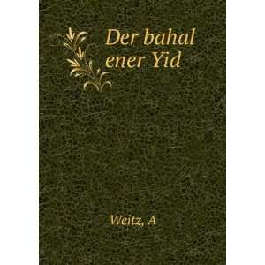  Der bahal ener Yid A Weitz Books