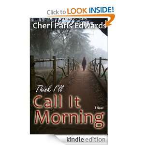 Think Ill Call it Morning Cheri Paris Edwards  Kindle 