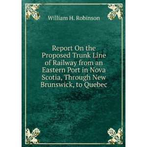 Report On the Proposed Trunk Line of Railway from an Eastern Port in 