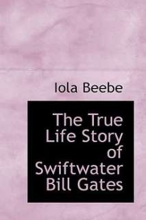 The True Life Story of Swiftwater Bill Gates NEW 9780554934686  