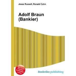  Adolf Braun (Bankier) Ronald Cohn Jesse Russell Books