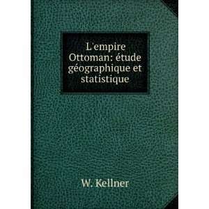   Ã©tude gÃ©ographique et statistique W. Kellner  Books