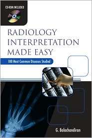 Radiology Interpretation Made Easy One Hundred Most Common Diseases 