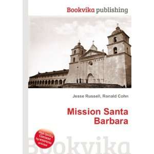  Mission Santa Barbara Ronald Cohn Jesse Russell Books