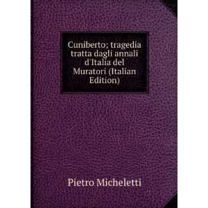 Cuniberto; tragedia tratta dagli annali dItalia del Muratori (Italian 