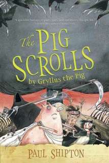   The Pig Scrolls by Paul Shipton, Candlewick Press 