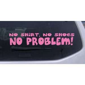 Pink 8in X 1.6in    No Shoes No Shirt No Problem Funny Car Window Wall 