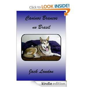 Caninos Brancos no Brasil (Portuguese Edition) Jack London  