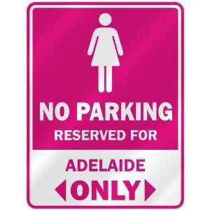    RESERVED FOR ADELAIDE ONLY  PARKING SIGN NAME