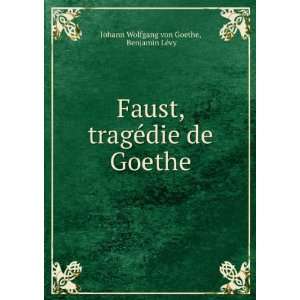  Faust, tragÃ©die de Goethe Benjamin LÃ©vy Johann 