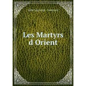  Les Martyrs d Orient Abbe Lagrange   Assemani Books