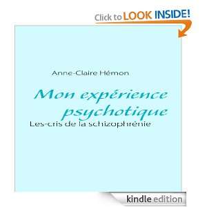 Mon expérience psychotique (French Edition) Anne Claire Hémon 