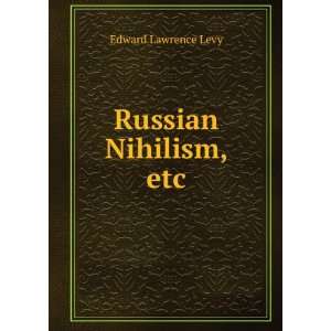 Russian Nihilism, etc. Edward Lawrence Levy  Books