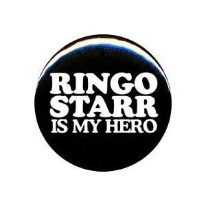  1 Beatles Ringo Starr Is My Hero Button/Pin Everything 