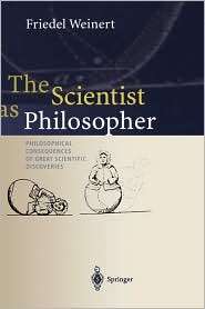 The Scientist as Philosopher Philosophical Consequences of Great 
