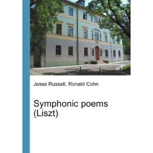  Symphonic poems (Liszt) Ronald Cohn Jesse Russell Books