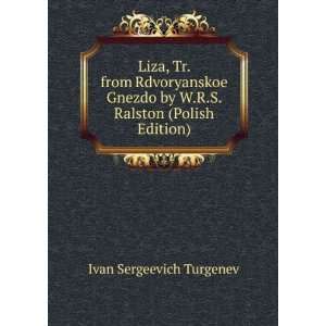  Liza, Tr. from Rdvoryanskoe Gnezdo by W.R.S. Ralston 