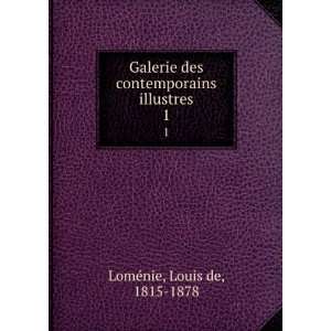   des contemporains illustres. 1 Louis de, 1815 1878 LomÃ©nie Books