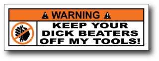 Keep Beaters Off My Tools Toolbox Warning Sticker Decal  