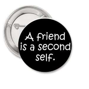 A Friend Is a Second Self (Aristotle Quote) 1.25 Button 