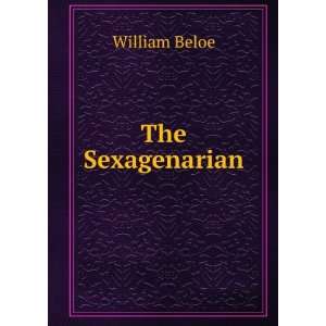  The Sexagenarian William Beloe Books