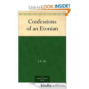 Confessions of an Etonian I. E. M.  Kindle Store