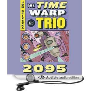  2095 Time Warp Trio, Book 5 (Audible Audio Edition) Jon 