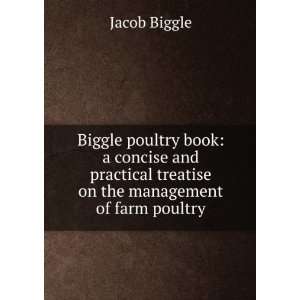  Biggle poultry book a concise and practical treatise on 