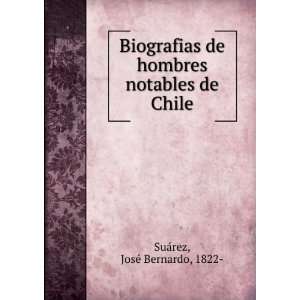  Biografias de hombres notables de Chile JosÃ© Bernardo 