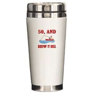 50 And Keepin It Reel Funny Ceramic Travel Mug by   