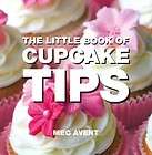 The Little Book of Cupcake Tips by Meg Avent (2011, Paperback 