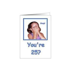  Funny Birthday 25 Years Old Shocked Girl Humor Card Toys 