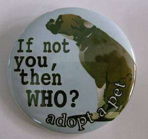 If not YOU then WHO boxer dog pin RESCUE BUTTON badge  