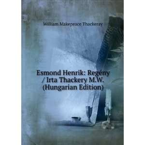  Esmond Henrik RegÃ©ny / Irta Thackery M.W. (Hungarian 