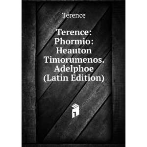  Terence Phormio Heauton Timorumenos. Adelphoe (Latin 
