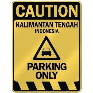   CAUTION KALIMANTAN TENGAH PARKING ONLY  PARKING SIGN 