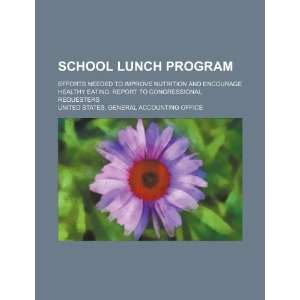  School lunch program efforts needed to improve nutrition 